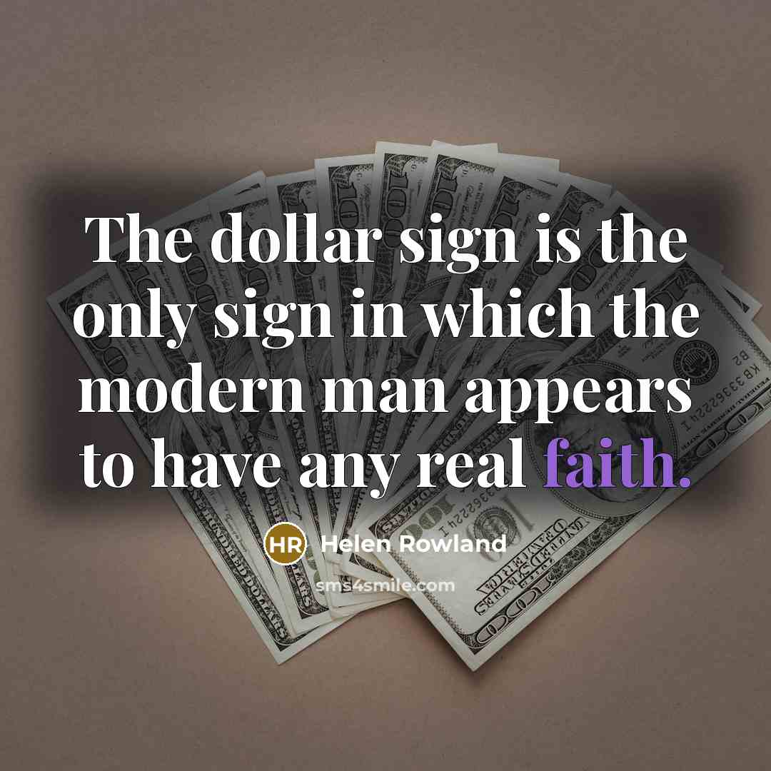 “The dollar sign is the only sign in which the…” quote by Helen Rowland