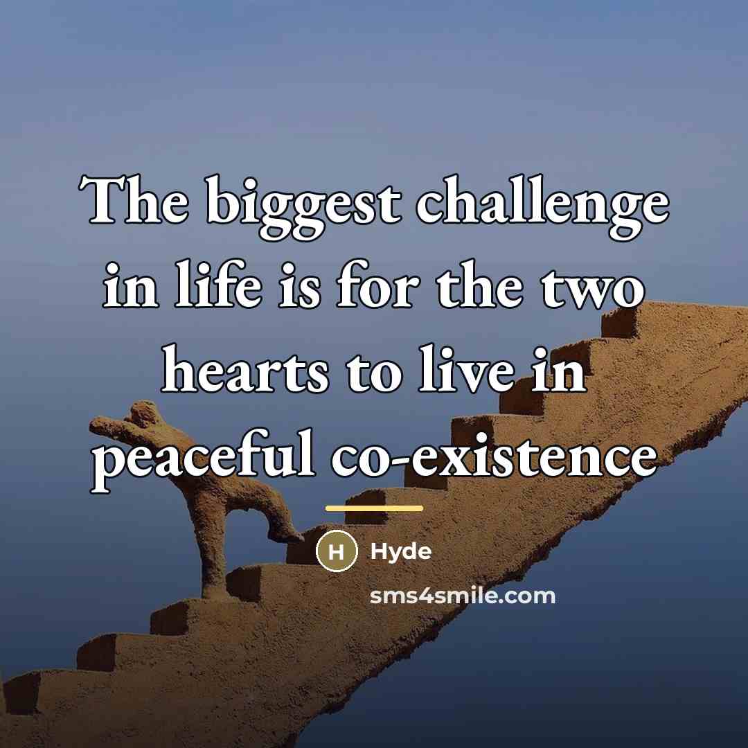 “The biggest challenge in life is for the two hearts…” quote by Hyde