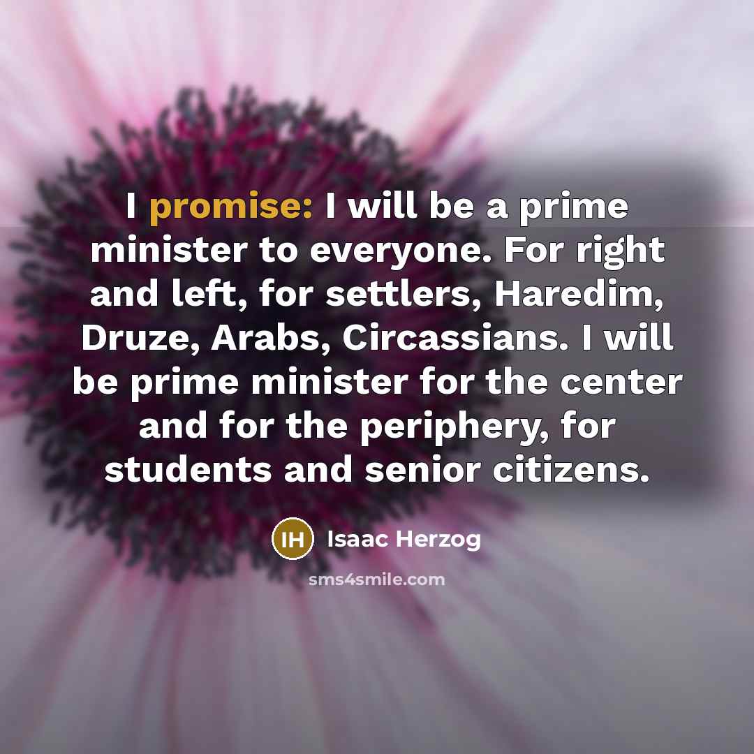 “I promise: I will be a prime minister to everyone.…” quote by Isaac Herzog