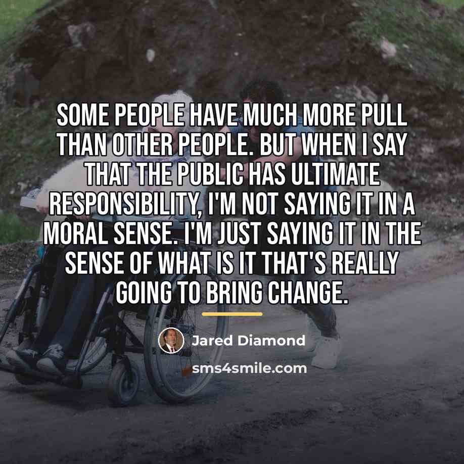 “Some people have much more pull than other people. But…” quote by Jared Diamond