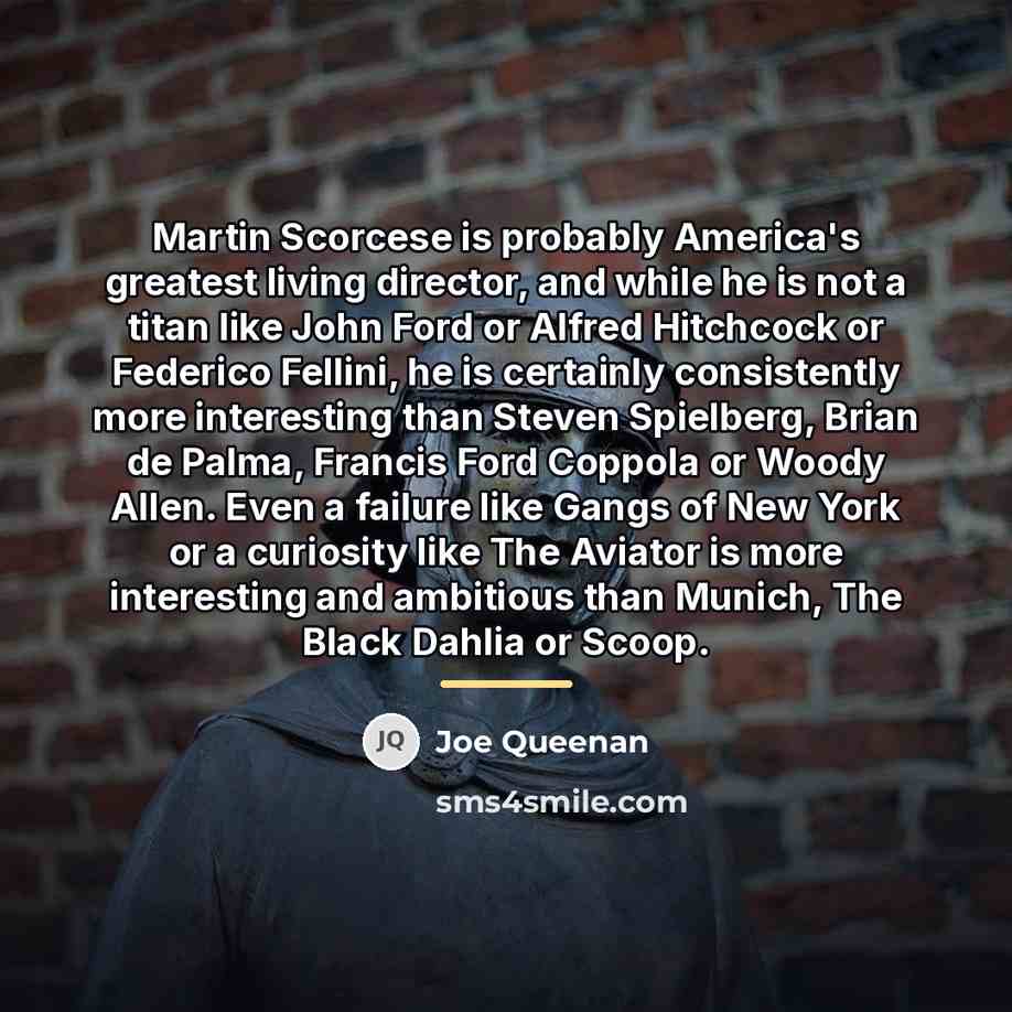 “Martin Scorcese is probably America's greatest living director, and while…” quote by Joe Queenan