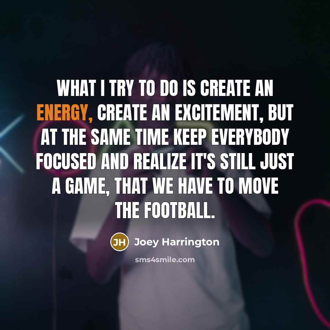 “What I try to do is create an energy, create…” quote by Joey Harrington