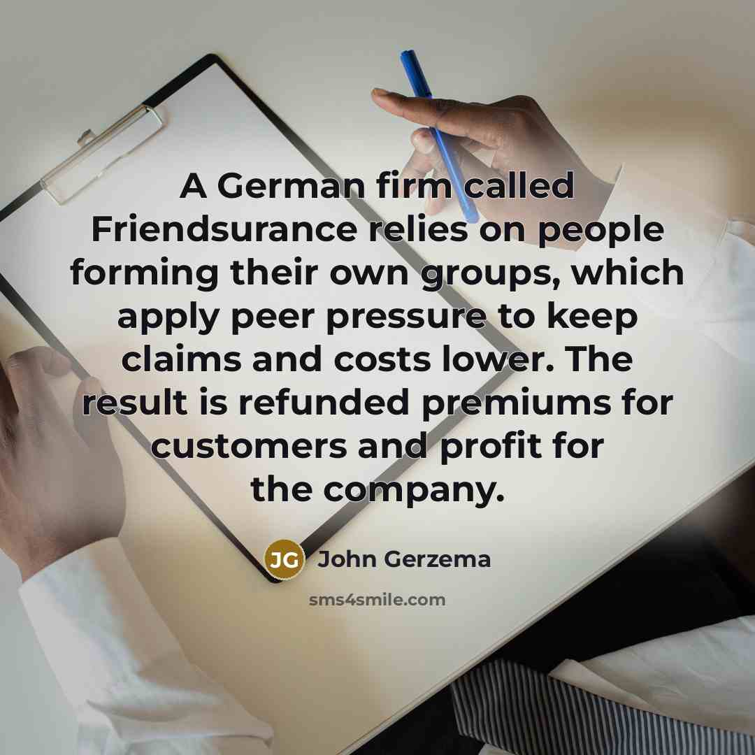 “A German firm called Friendsurance relies on people forming their…” quote by John Gerzema
