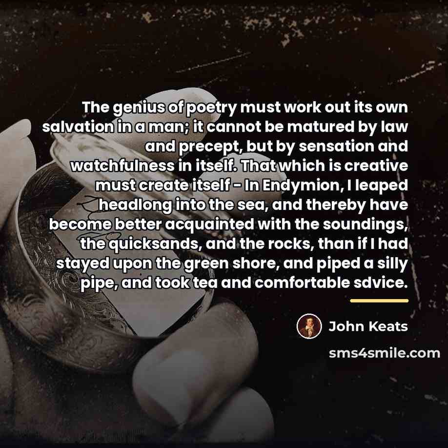 “The genius of poetry must work out its own salvation…” quote by John Keats