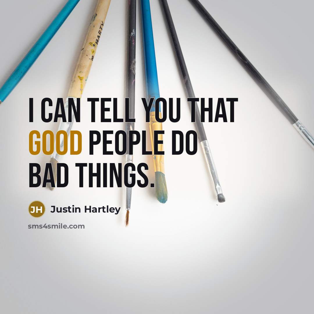 “I can tell you that good people do bad things.…” quote by Justin Hartley