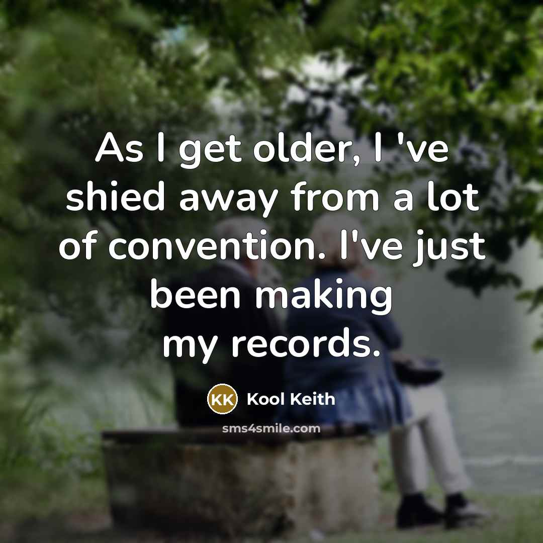 “As I get older, I 've shied away from a…” quote by Kool Keith