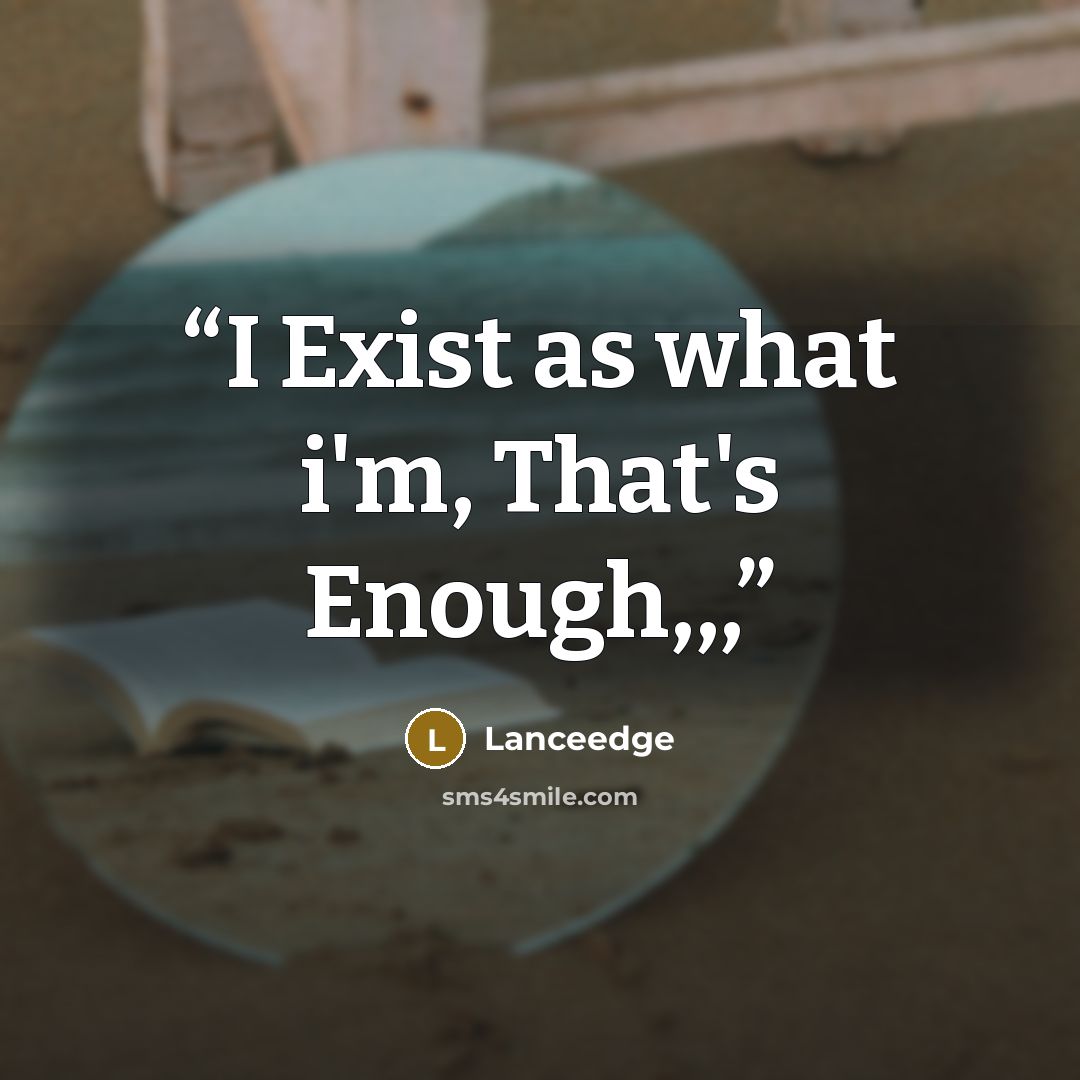 “I Exist as what i'm, That's Enough,,,” quote by Lanceedge