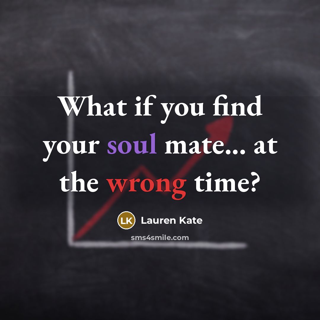 “What if you find your soul mate... at the wrong…” quote by Lauren Kate