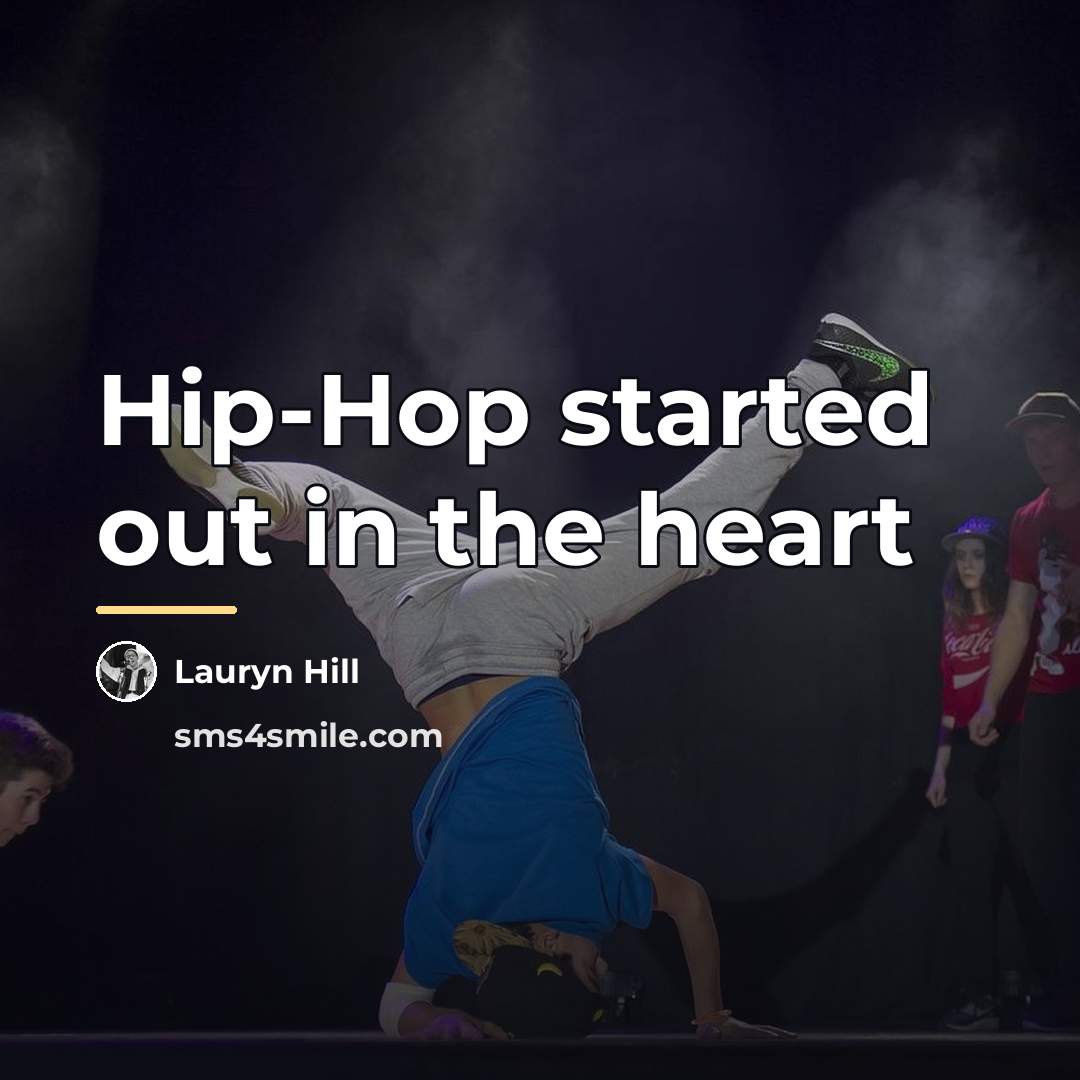 “Hip-Hop started out in the heart…” quote by Lauryn Hill