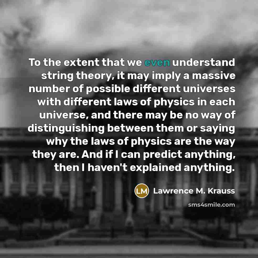 “To the extent that we even understand string theory, it…” quote by Lawrence M. Krauss