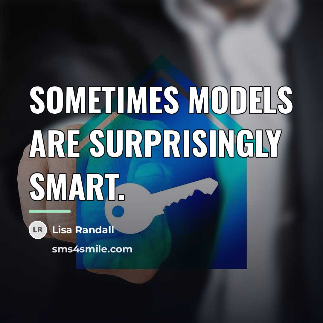 “Sometimes models are surprisingly smart.…” quote by Lisa Randall