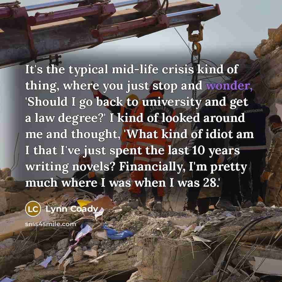 “It's the typical mid-life crisis kind of thing, where you…” quote by Lynn Coady