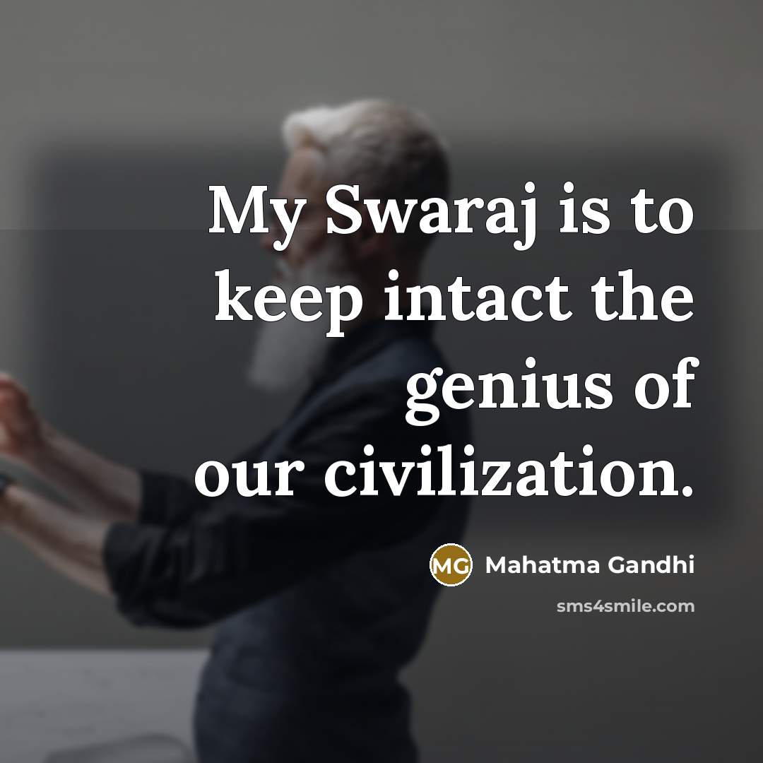 “My Swaraj is to keep intact the genius of our…” quote by Mahatma Gandhi