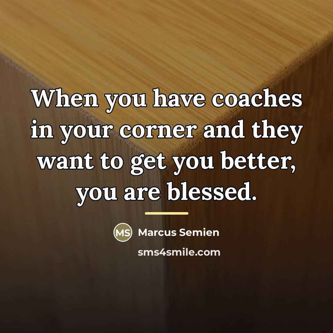 “When you have coaches in your corner and they want…” quote by Marcus Semien