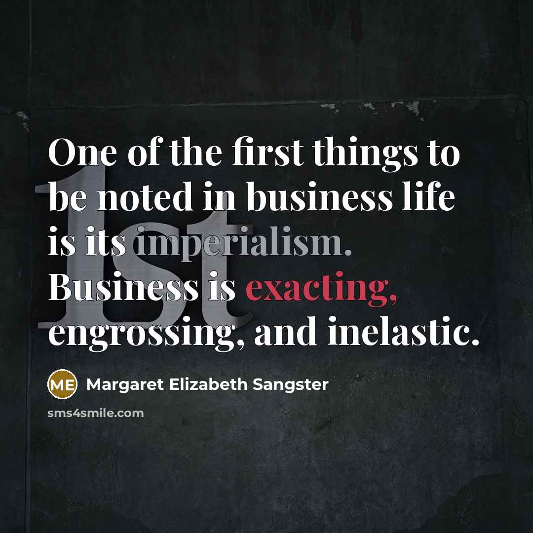 “One of the first things to be noted in business…” quote by Margaret Elizabeth Sangster