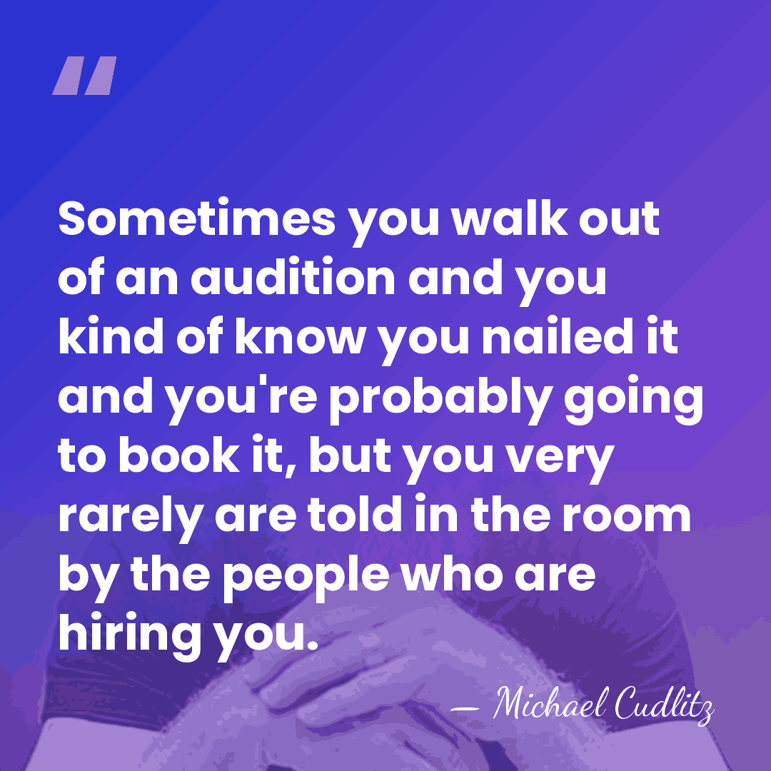 Sometimes you walk out of an audition and you kind of know&hellip; - Michael Cudlitz