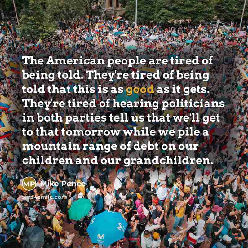 “The American people are tired of being told. They're tired…” quote by Mike Pence