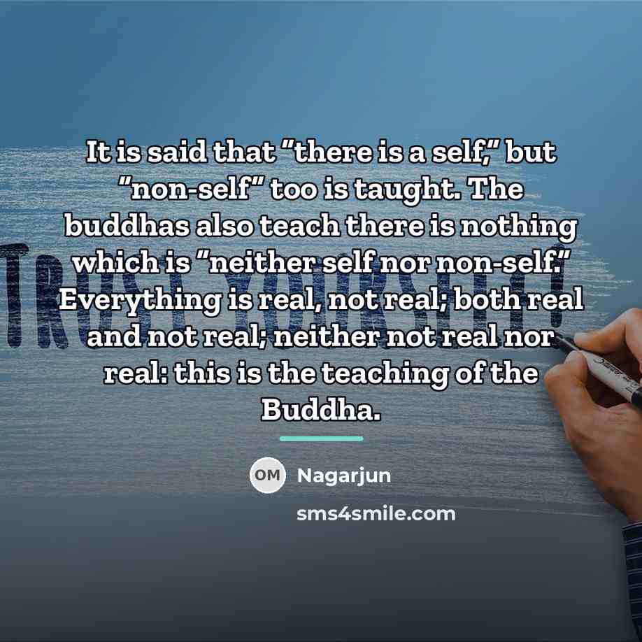 “It is said that “there is a self,” but “non-self”…” quote by Nagarjun