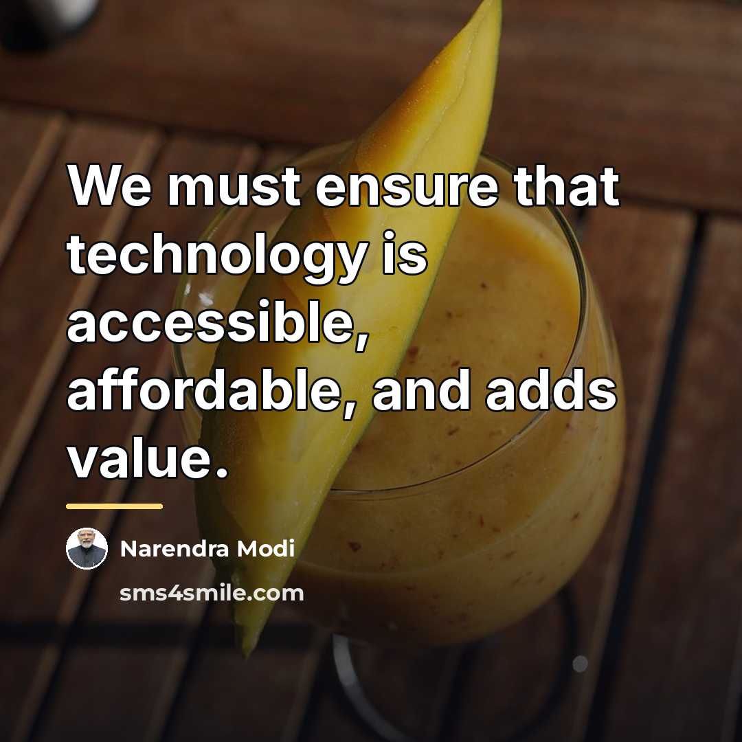 “We must ensure that technology is accessible, affordable, and adds…” quote by Narendra Modi