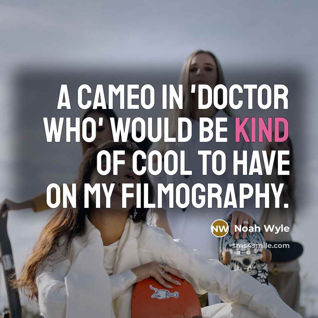 “A cameo in 'Doctor Who' would be kind of cool…” quote by Noah Wyle