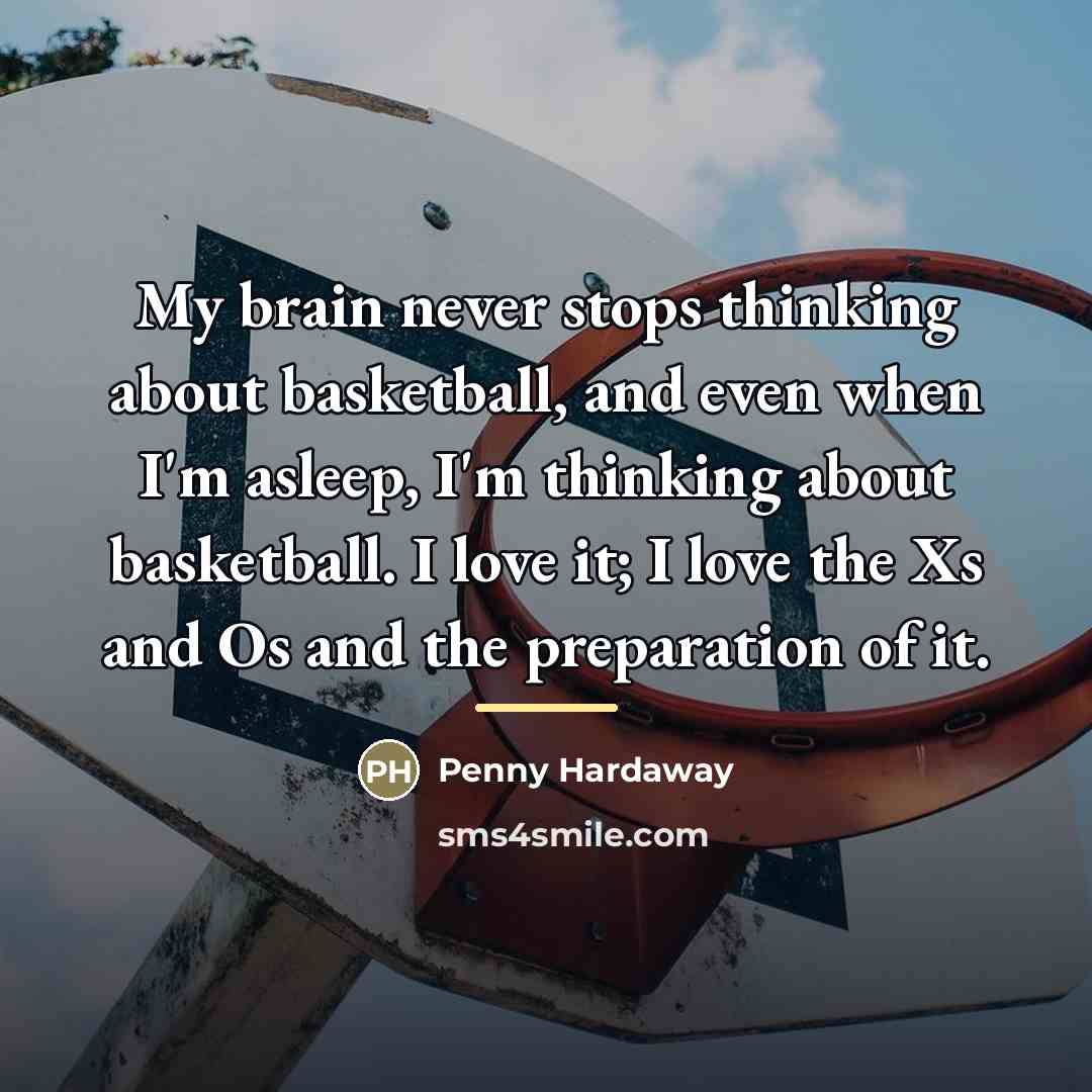 “My brain never stops thinking about basketball, and even when…” quote by Penny Hardaway