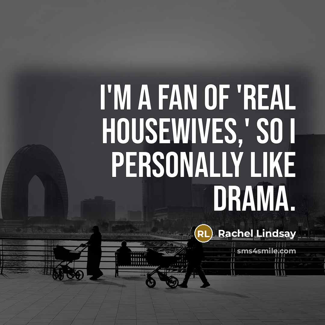 “I'm a fan of 'Real Housewives,' so I personally like…” quote by Rachel Lindsay