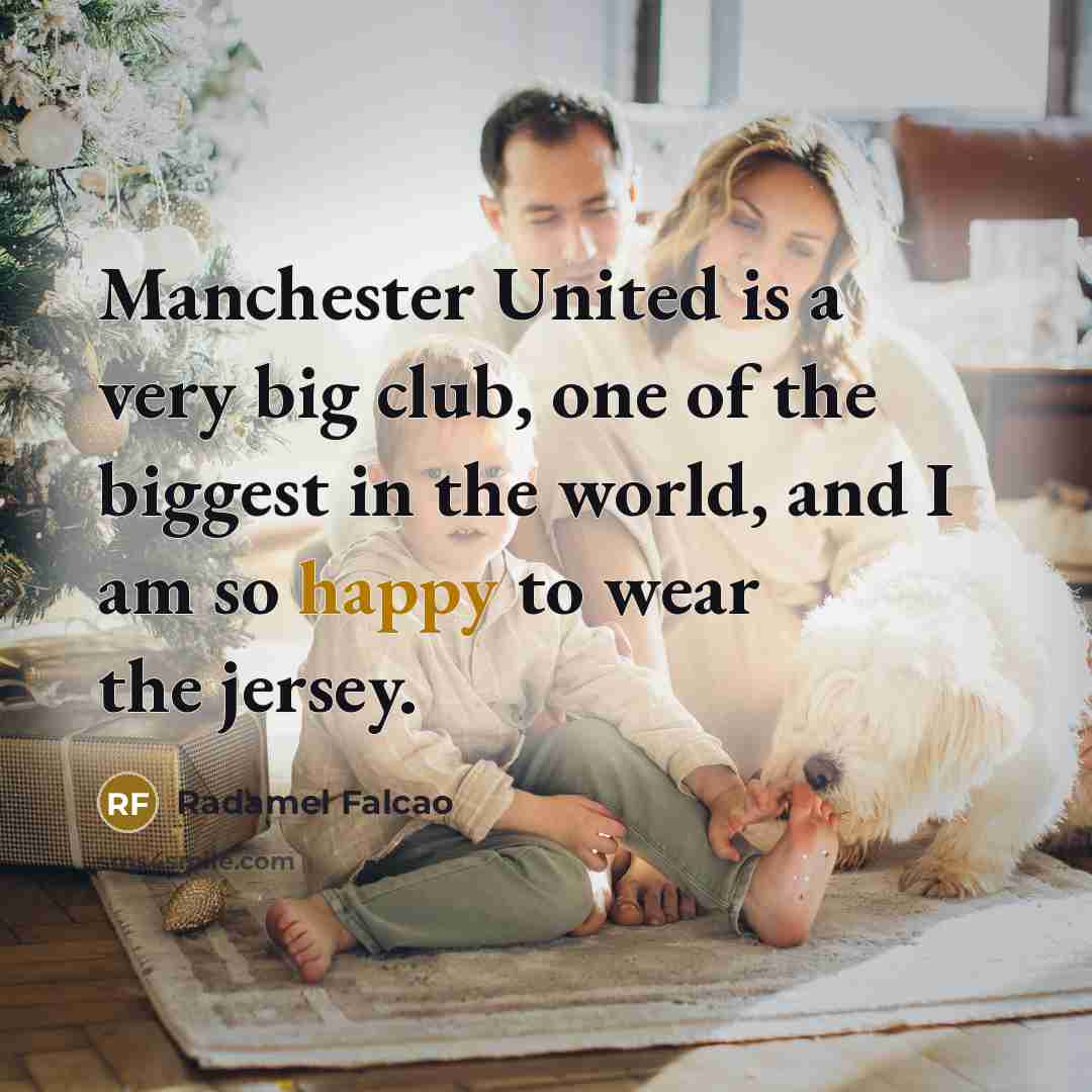 “Manchester United is a very big club, one of the…” quote by Radamel Falcao