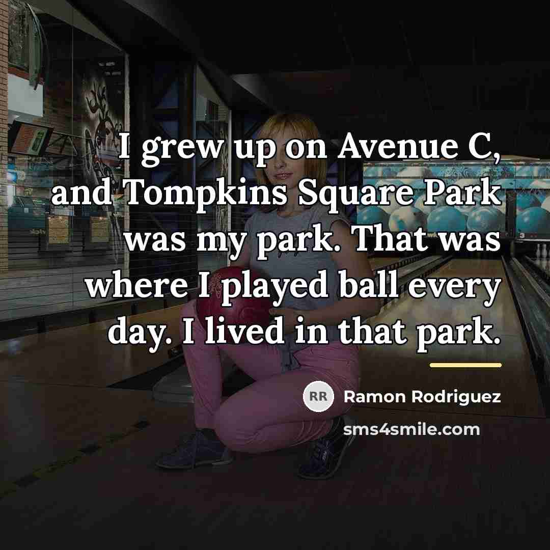 “I grew up on Avenue C, and Tompkins Square Park…” quote by Ramon Rodriguez
