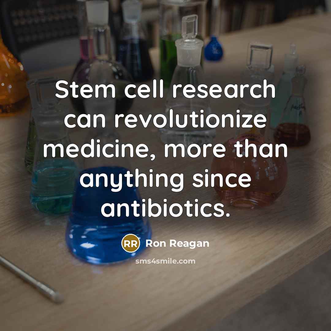 “Stem cell research can revolutionize medicine, more than anything since…” quote by Ron Reagan