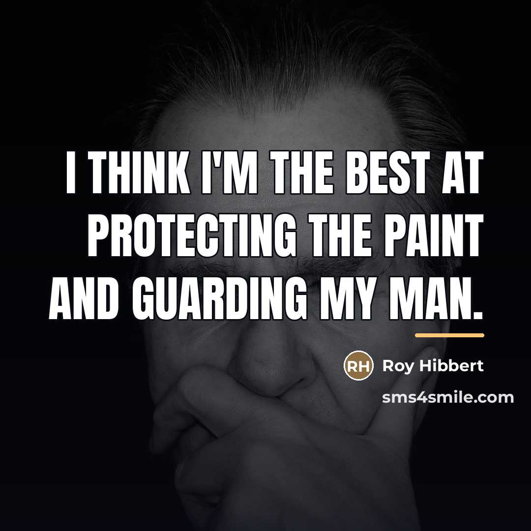 “I think I'm the best at protecting the paint and…” quote by Roy Hibbert