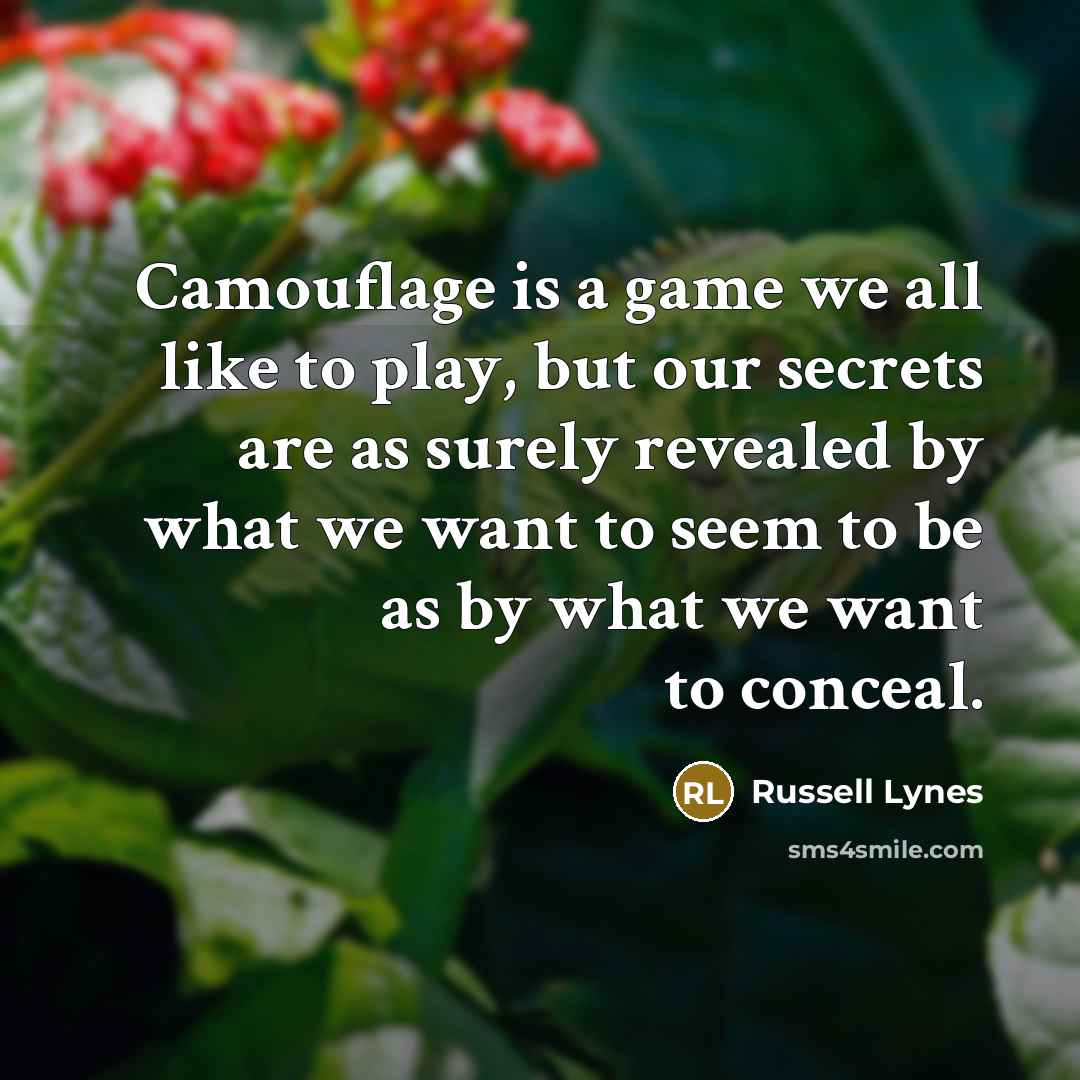 “Camouflage is a game we all like to play, but…” quote by Russell Lynes