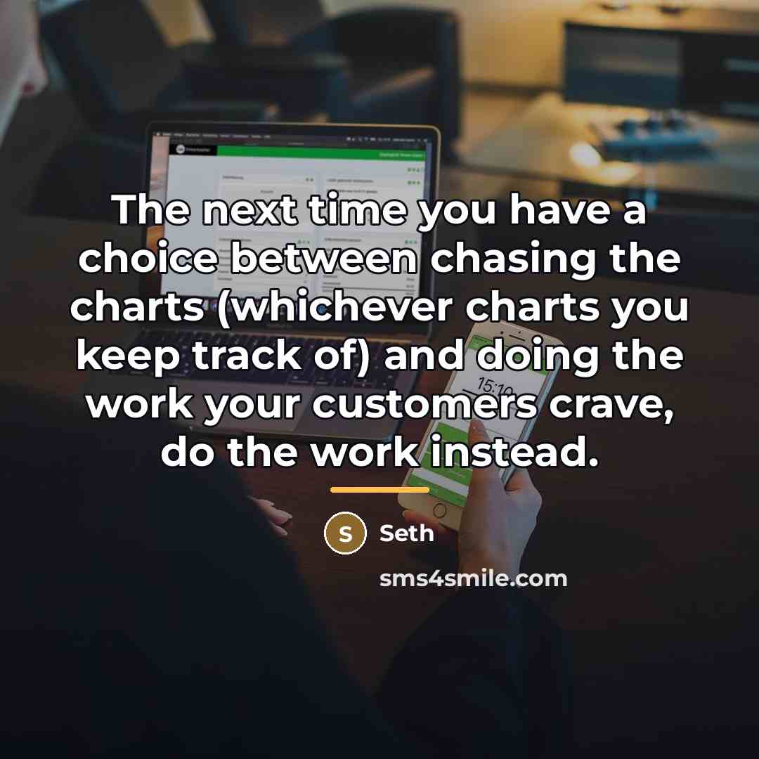 “The next time you have a choice between chasing the…” quote by Seth