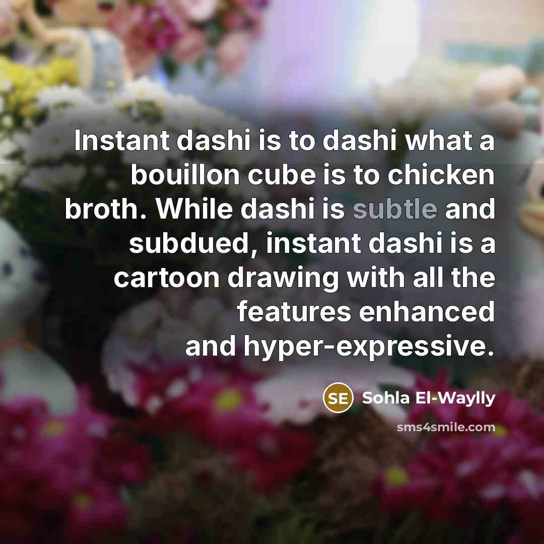 “Instant dashi is to dashi what a bouillon cube is…” quote by Sohla El-Waylly
