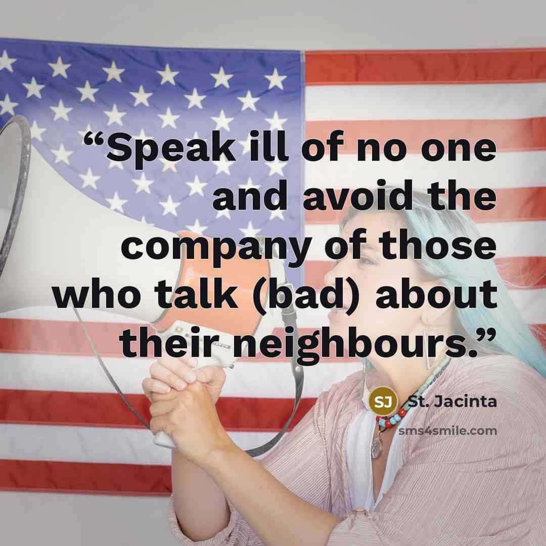 “Speak ill of no one and avoid the company of those who talk (bad) about their neighbours.” quote by St. Jacinta