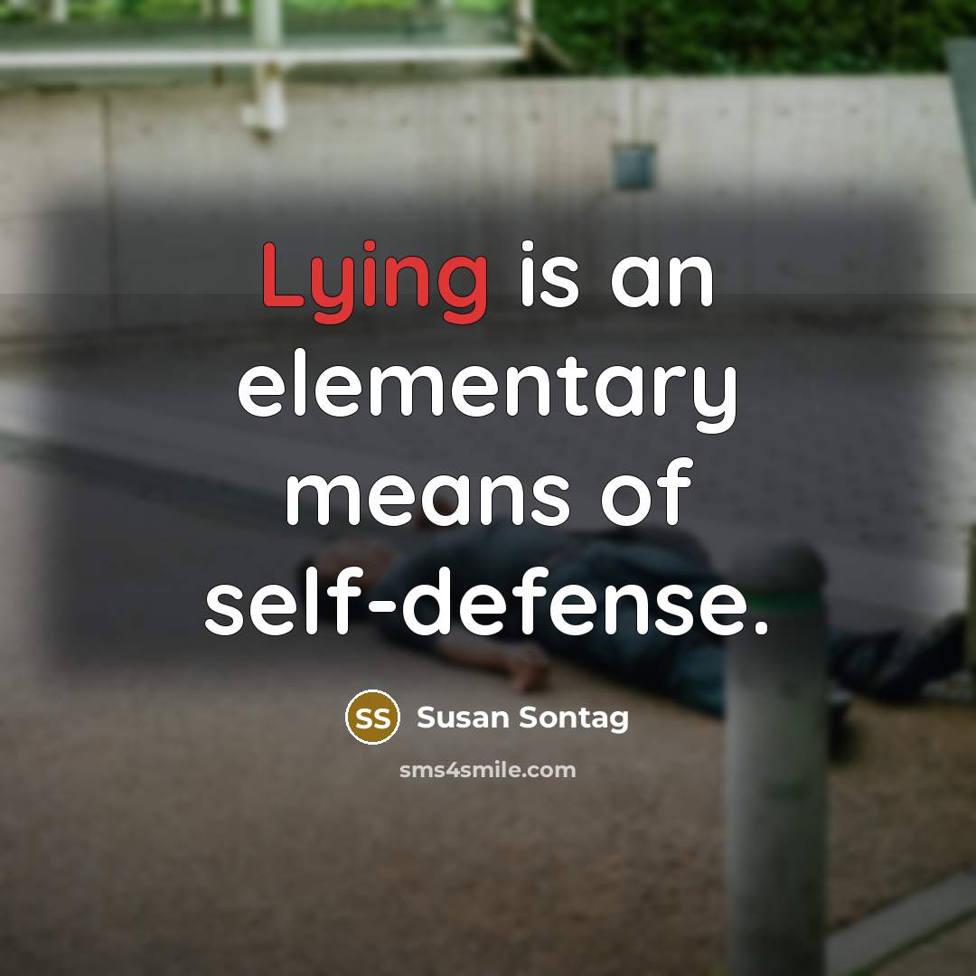 “Lying is an elementary means of self-defense.…” quote by Susan Sontag