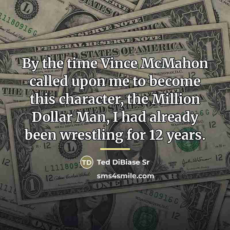 “By the time Vince McMahon called upon me to become…” quote by Ted DiBiase Sr