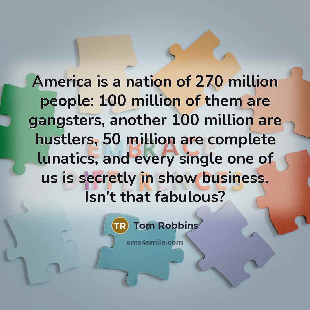 “America is a nation of 270 million people: 100 million…” quote by Tom Robbins