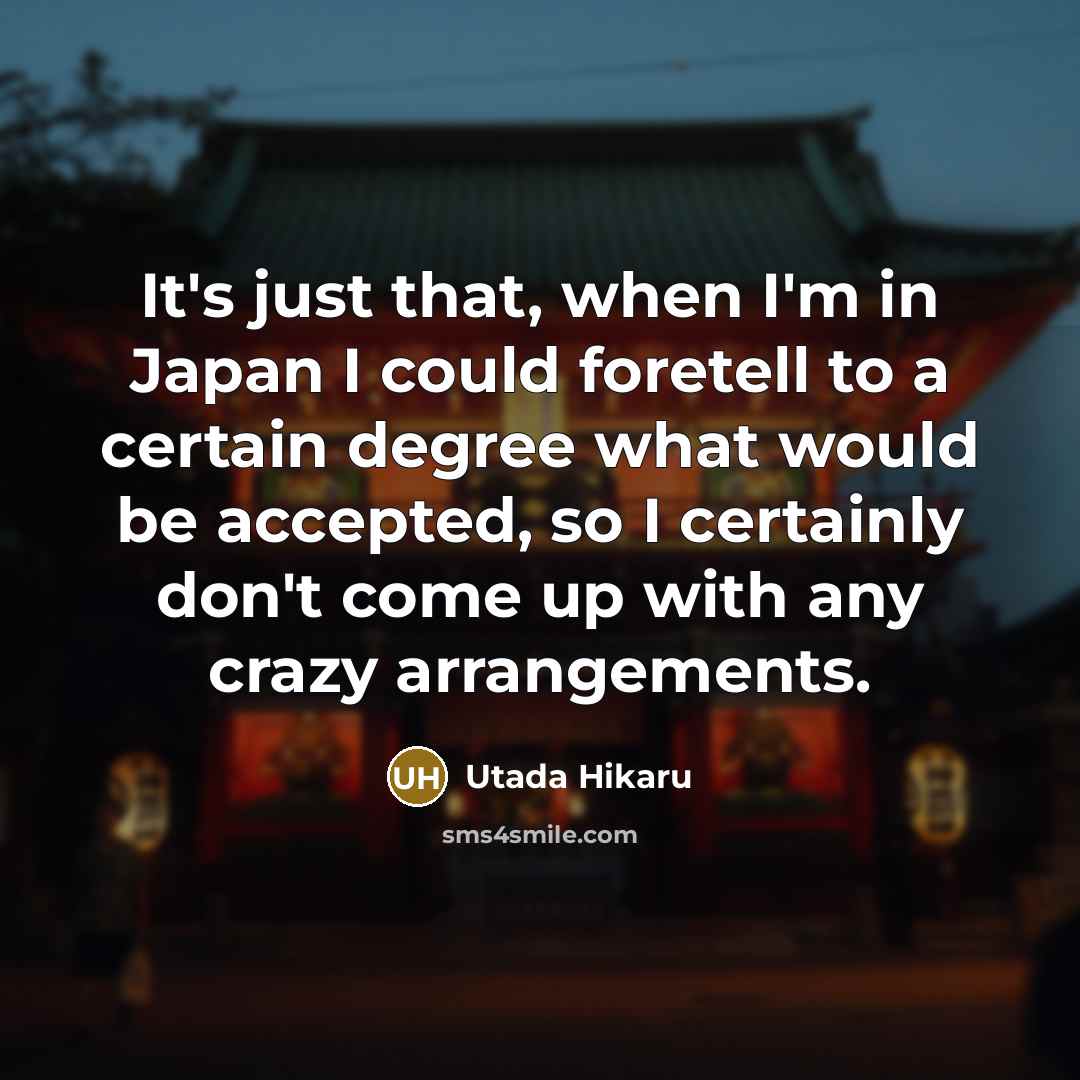 “It's just that, when I'm in Japan I could foretell…” quote by Utada Hikaru