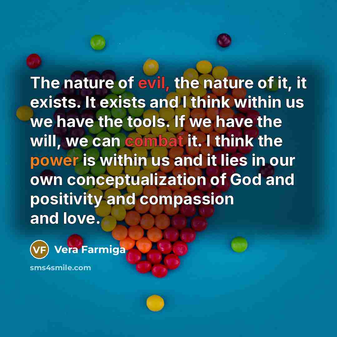 “The nature of evil, the nature of it, it exists.…” quote by Vera Farmiga