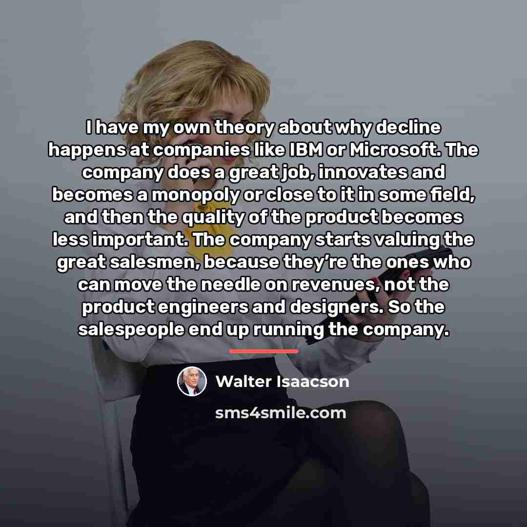“I have my own theory about why decline happens at…” quote by Walter Isaacson