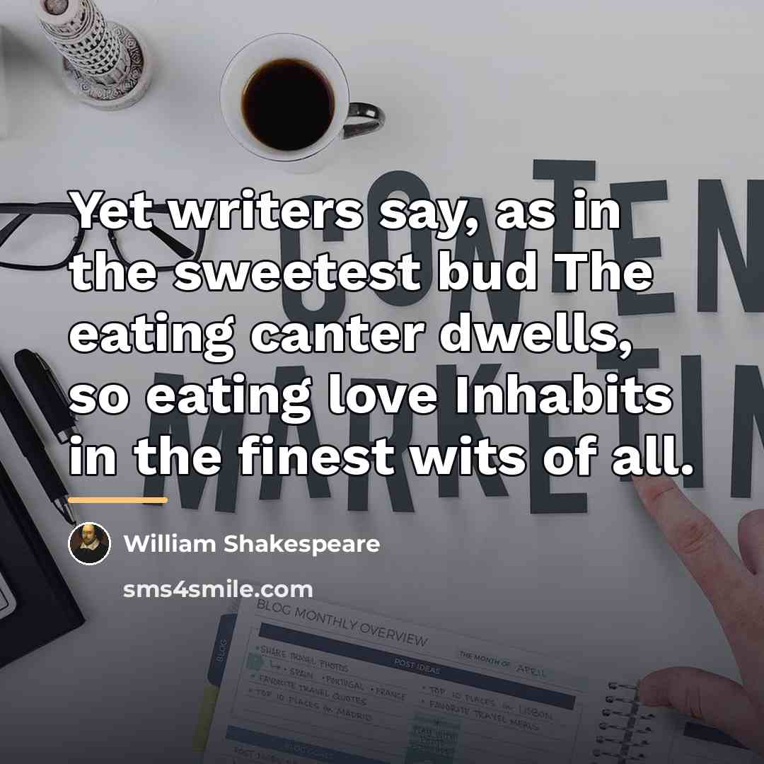 “Yet writers say, as in the sweetest bud The eating…” quote by William Shakespeare
