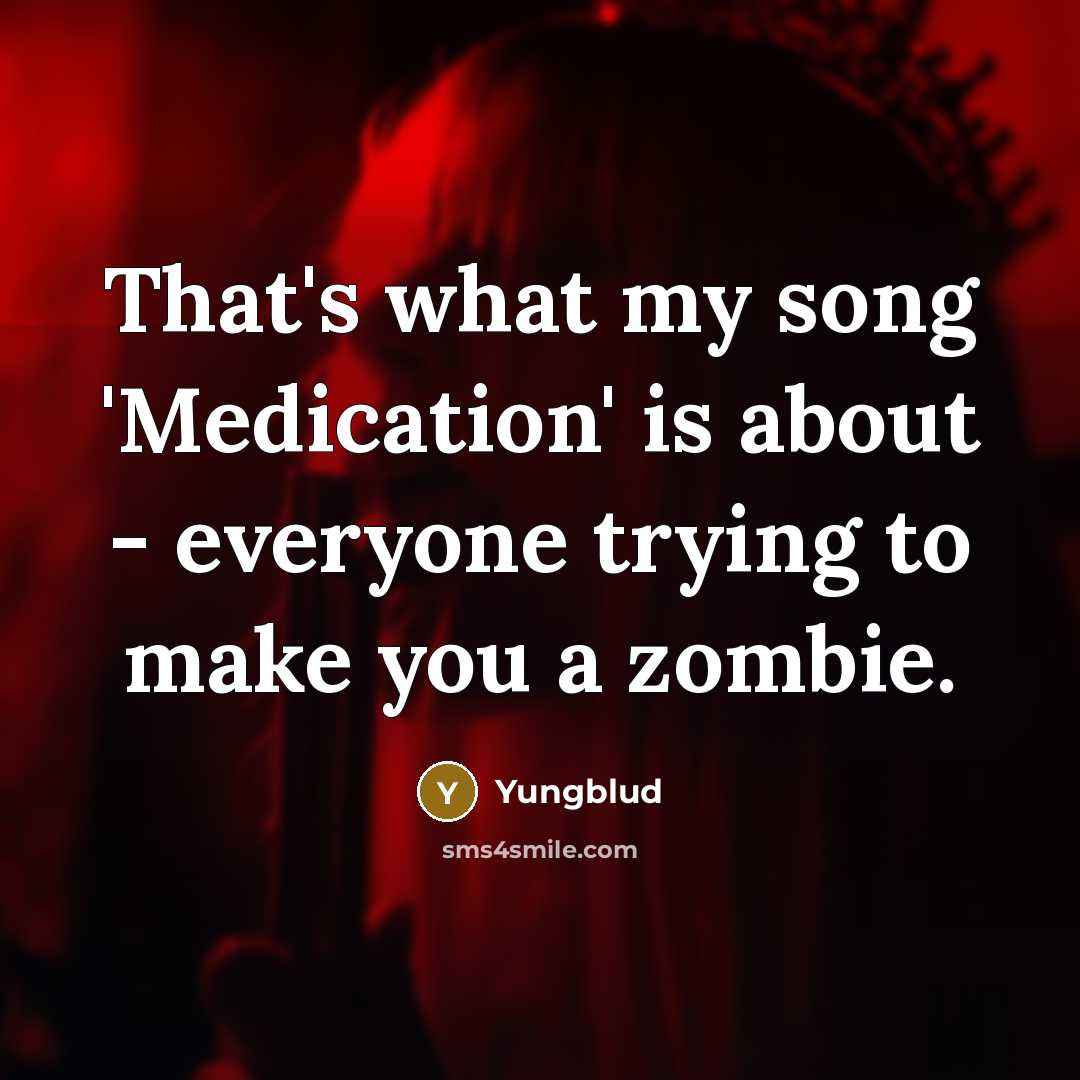 “That's what my song 'Medication' is about - everyone trying…” quote by Yungblud