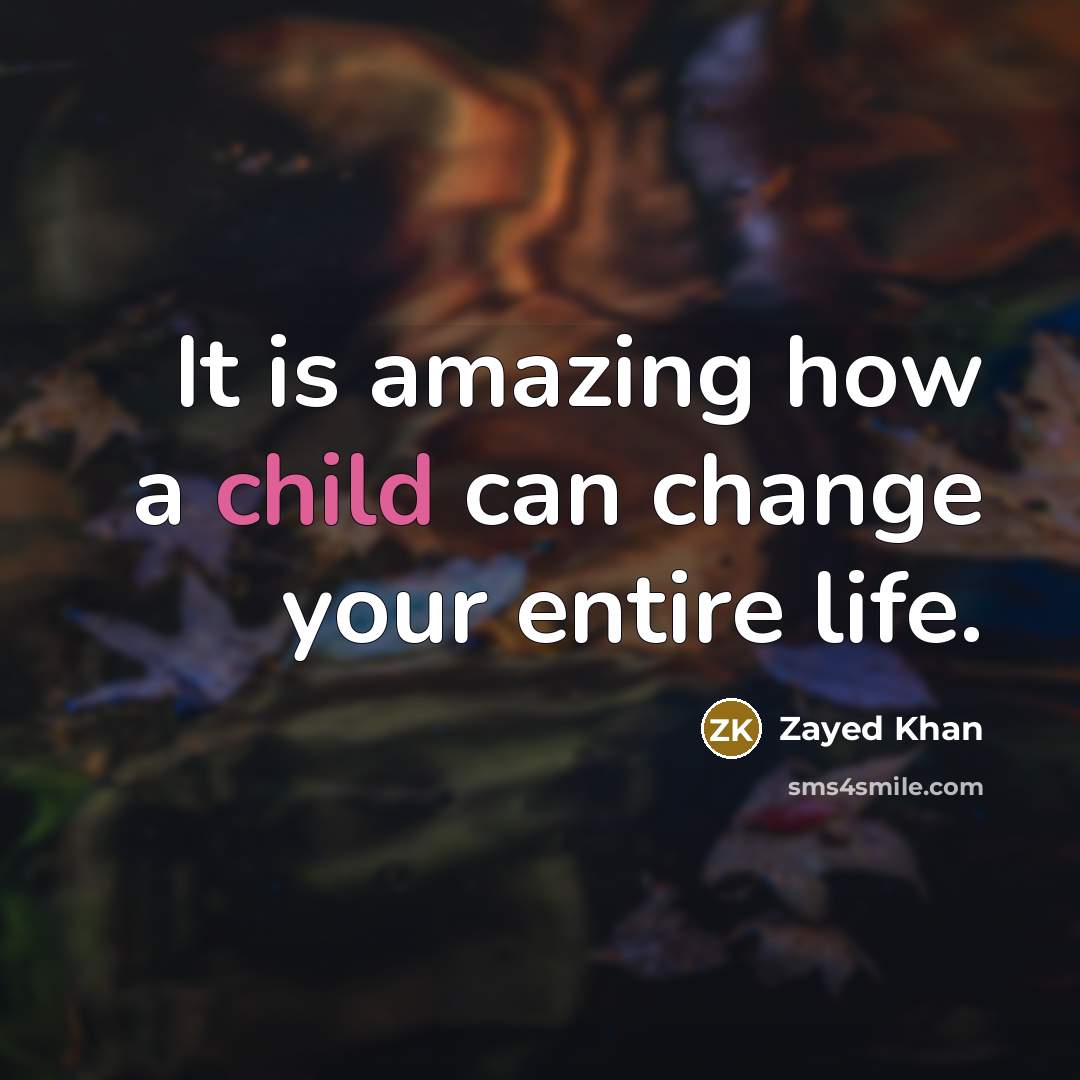 “It is amazing how a child can change your entire…” quote by Zayed Khan
