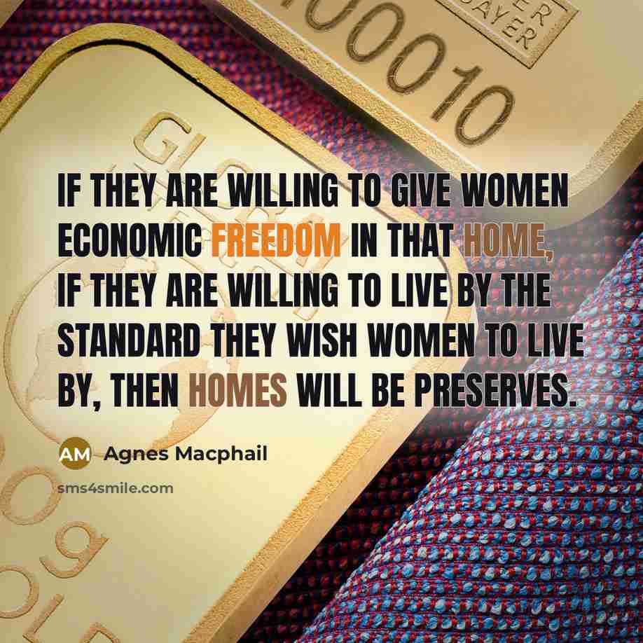 “If they are willing to give women economic freedom in…” quote by Agnes Macphail