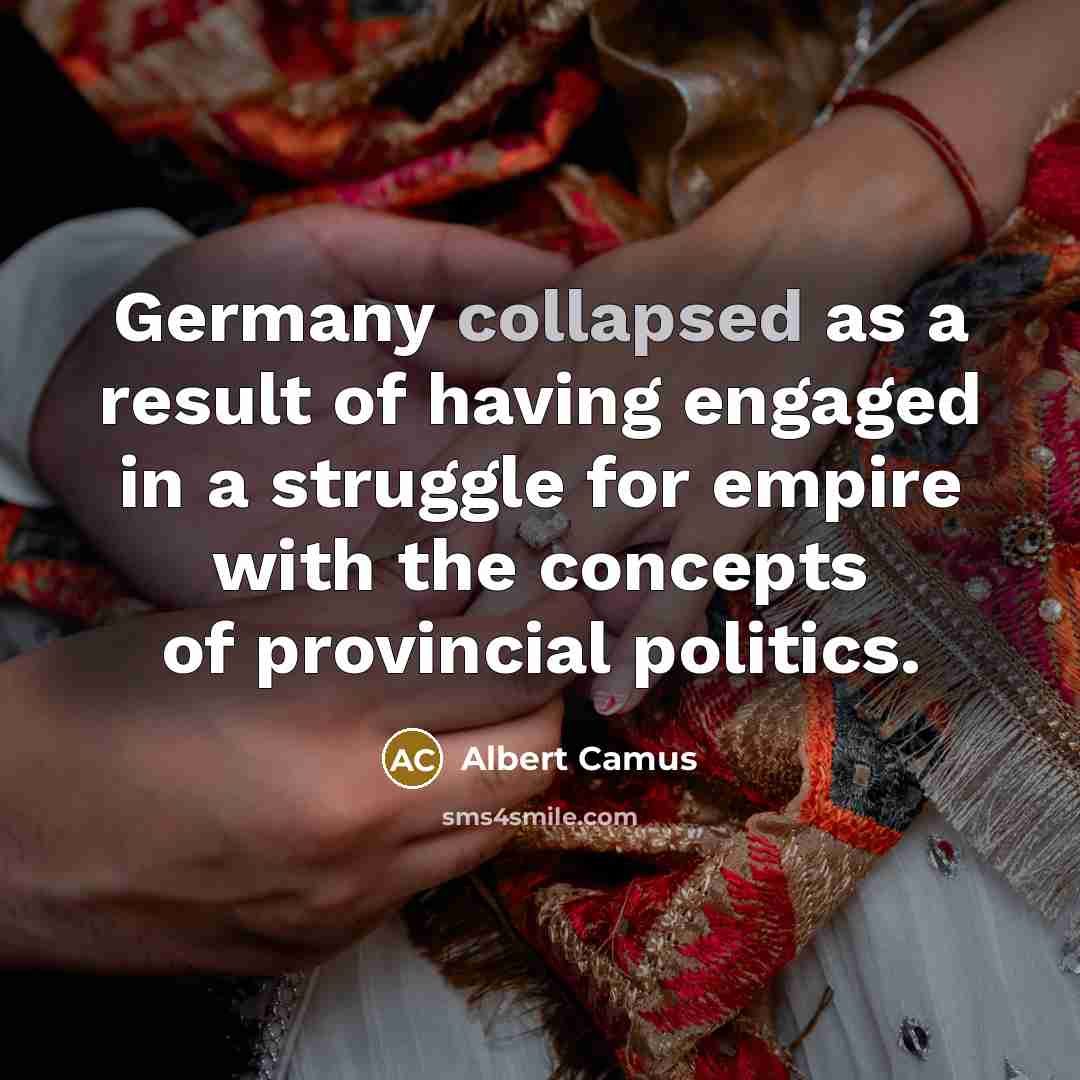 “Germany collapsed as a result of having engaged in a…” quote by Albert Camus