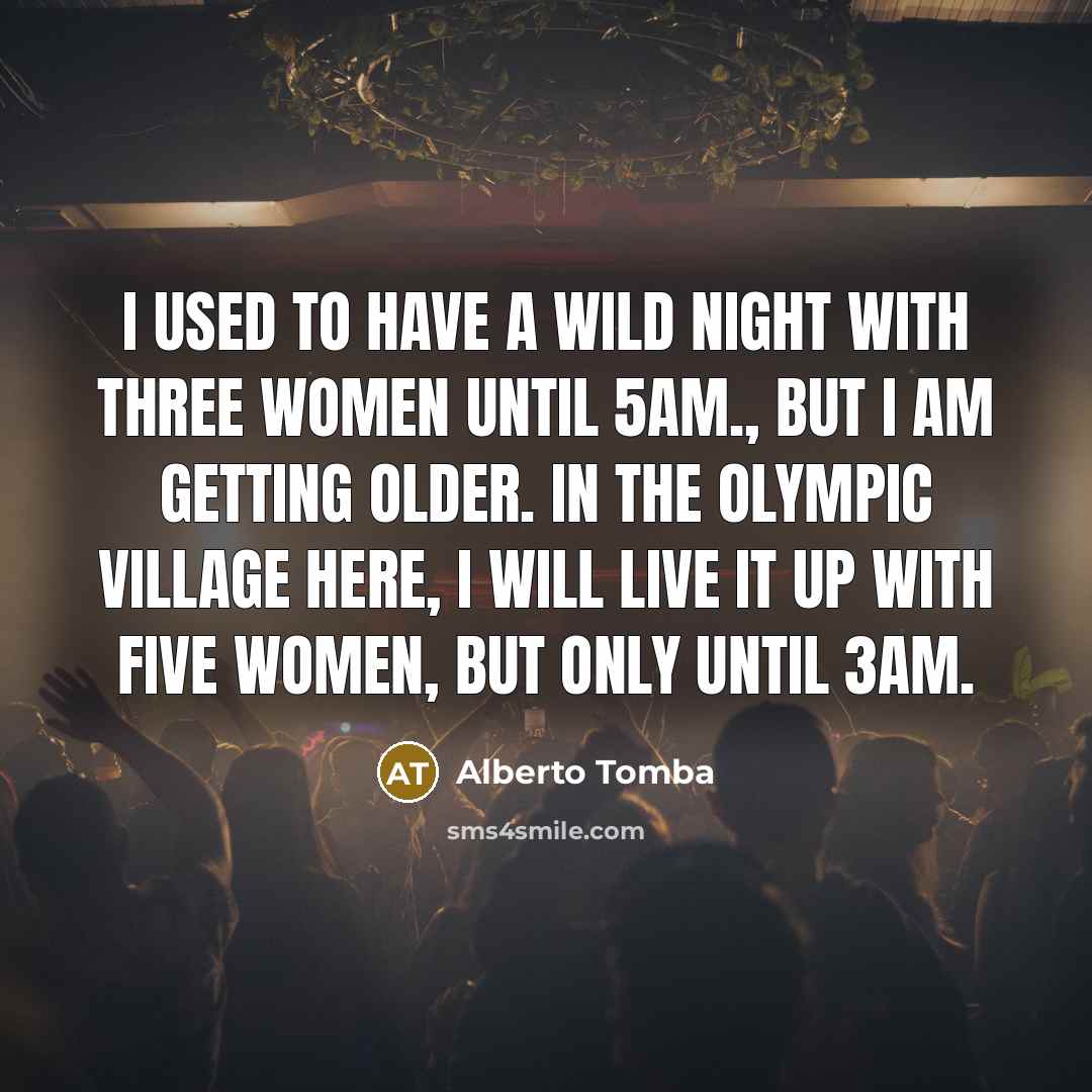 “I used to have a wild night with three women…” quote by Alberto Tomba