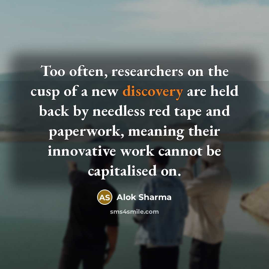 “Too often, researchers on the cusp of a new discovery…” quote by Alok Sharma