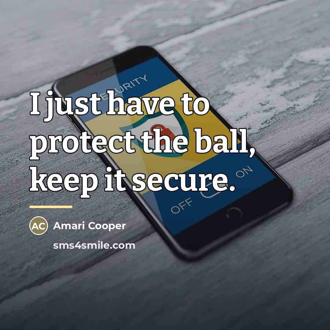 “I just have to protect the ball, keep it secure.…” quote by Amari Cooper