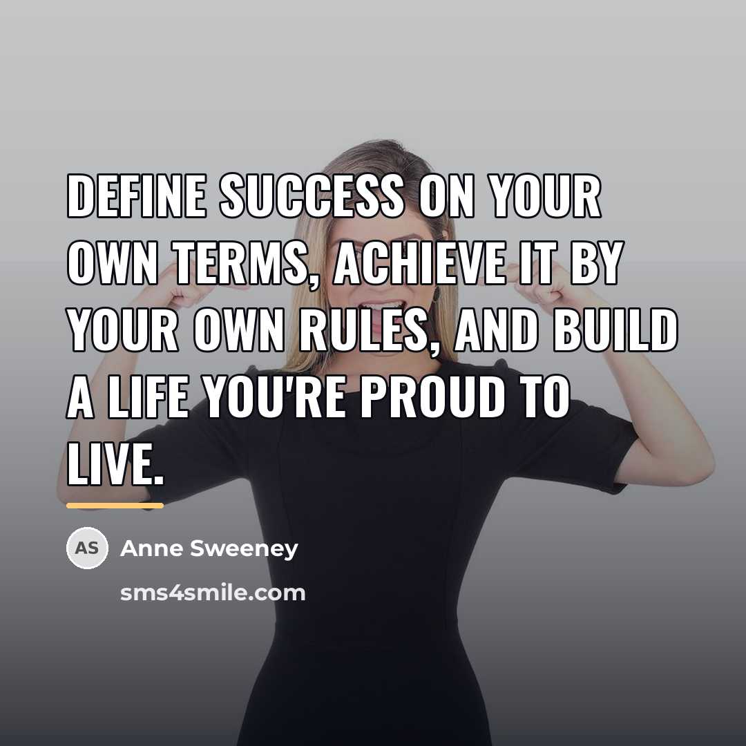 “Define success on your own terms, achieve it by your…” quote by Anne Sweeney