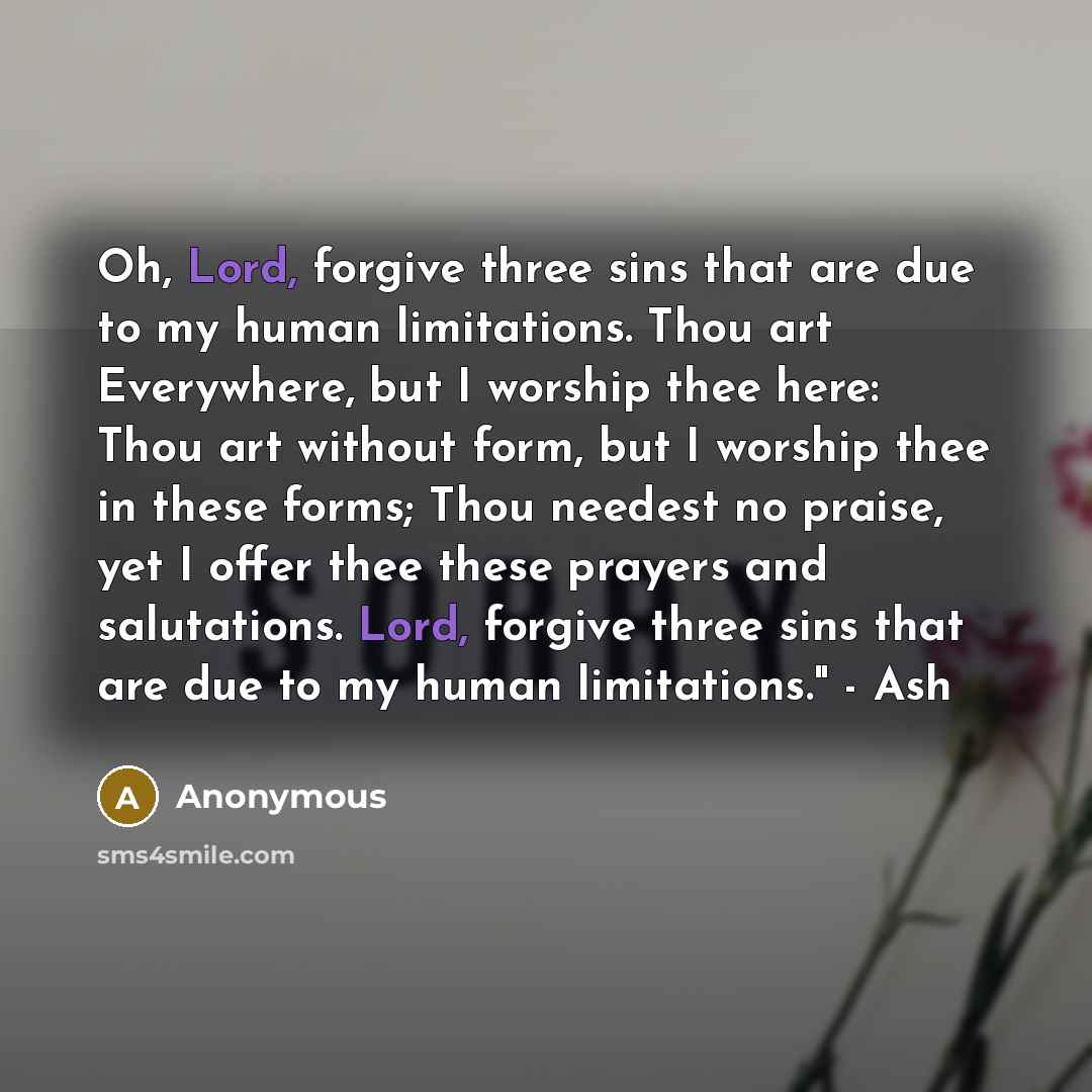 “Oh, Lord, forgive three sins that are due to my…” quote by Anonymous
